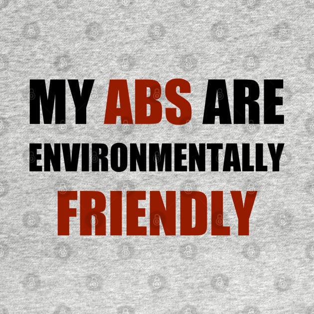 My Abs Are Environmentally Friendly by thomtran